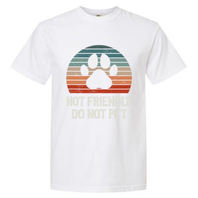 Not Friendly Do Not Pet Dog Training Dogs Trainer Garment-Dyed Heavyweight T-Shirt