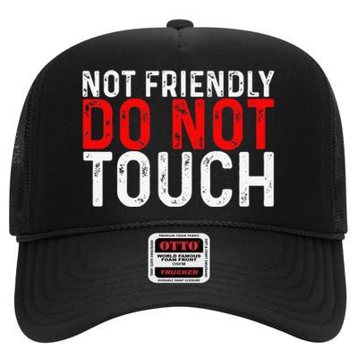 Not Friendly Do Not Touch High Crown Mesh Back Trucker Hat