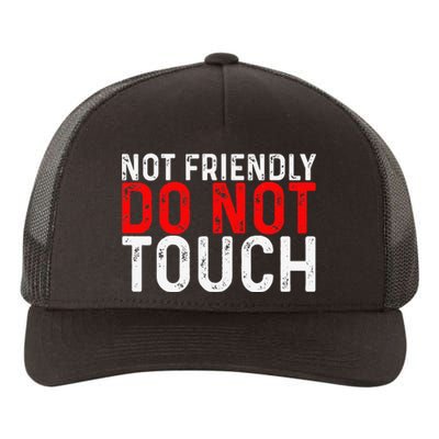 Not Friendly Do Not Touch Yupoong Adult 5-Panel Trucker Hat