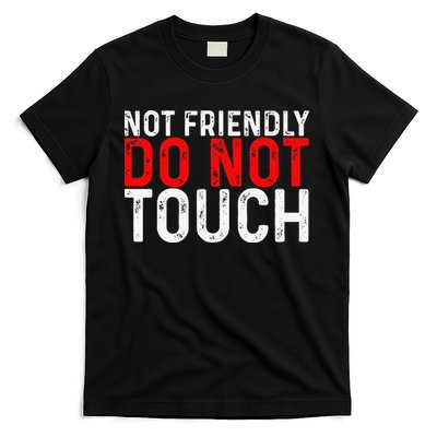 Not Friendly Do Not Touch T-Shirt