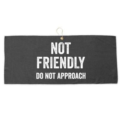 Not Friendly Do Not Approach Funny Sarcastic Design Funny Gift Large Microfiber Waffle Golf Towel