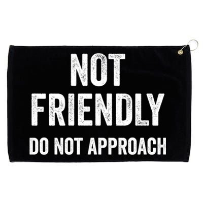 Not Friendly Do Not Approach Funny Sarcastic Design Funny Gift Grommeted Golf Towel