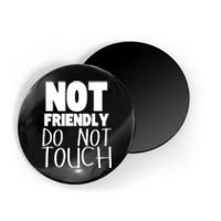 Not Friendly Do Not Touch Magnet