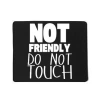 Not Friendly Do Not Touch Mousepad