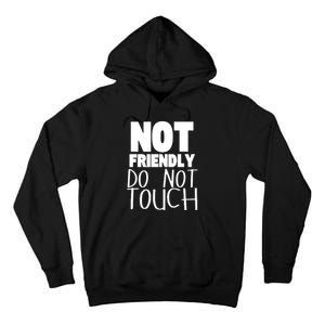 Not Friendly Do Not Touch Tall Hoodie