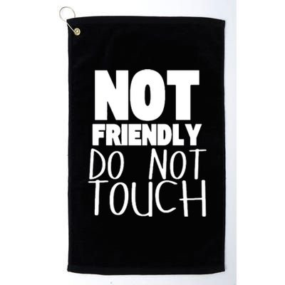 Not Friendly Do Not Touch Platinum Collection Golf Towel