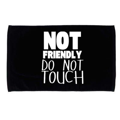 Not Friendly Do Not Touch Microfiber Hand Towel