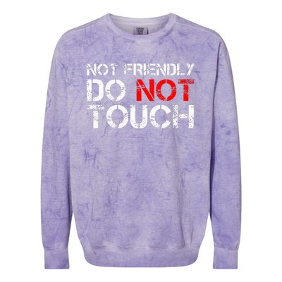 Not Friendly Do Not Touch Funny Sarcastic Quote Colorblast Crewneck Sweatshirt