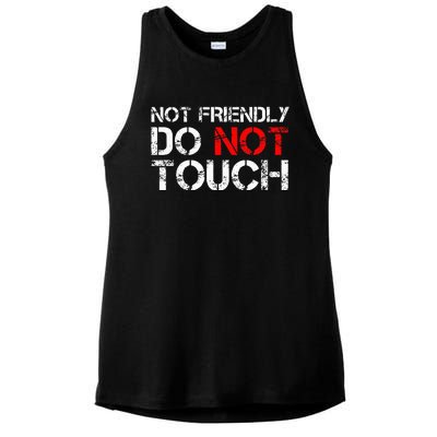 Not Friendly Do Not Touch Funny Sarcastic Quote Ladies PosiCharge Tri-Blend Wicking Tank