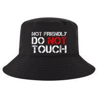 Not Friendly Do Not Touch Funny Sarcastic Quote Cool Comfort Performance Bucket Hat