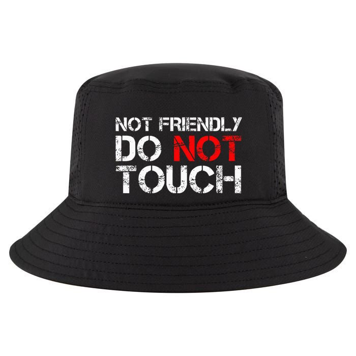 Not Friendly Do Not Touch Funny Sarcastic Quote Cool Comfort Performance Bucket Hat