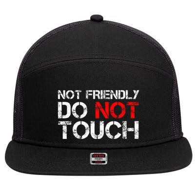 Not Friendly Do Not Touch Funny Sarcastic Quote 7 Panel Mesh Trucker Snapback Hat