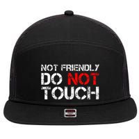 Not Friendly Do Not Touch Funny Sarcastic Quote 7 Panel Mesh Trucker Snapback Hat