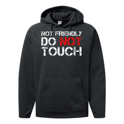 Not Friendly Do Not Touch Funny Sarcastic Quote Performance Fleece Hoodie