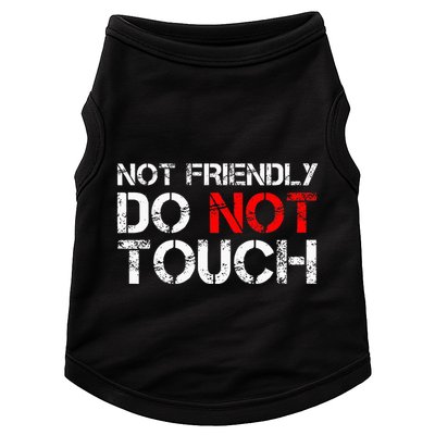 Not Friendly Do Not Touch Funny Sarcastic Quote Doggie Tank