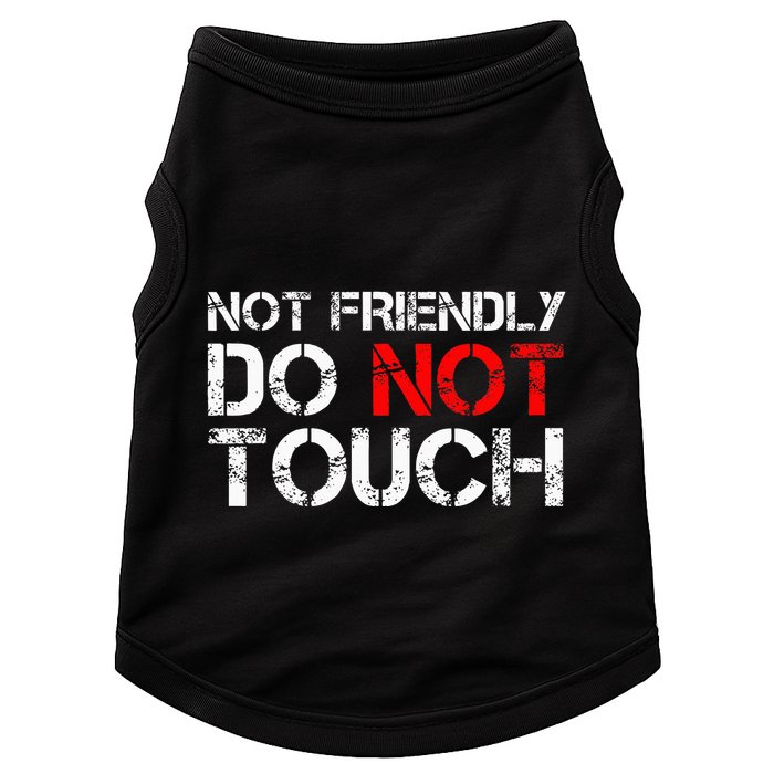 Not Friendly Do Not Touch Funny Sarcastic Quote Doggie Tank