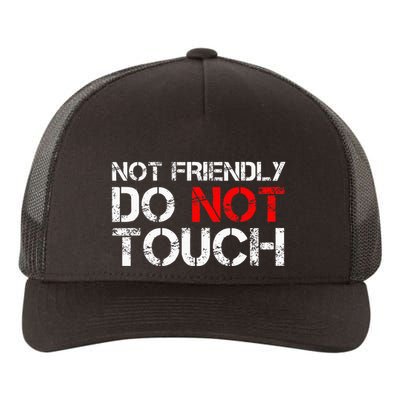 Not Friendly Do Not Touch Funny Sarcastic Quote Yupoong Adult 5-Panel Trucker Hat