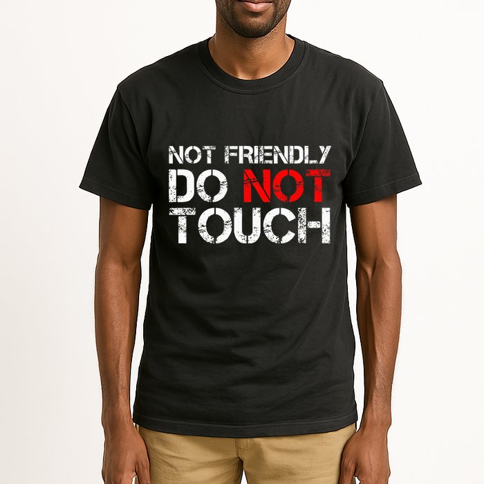 Not Friendly Do Not Touch Funny Sarcastic Quote Tall T-Shirt