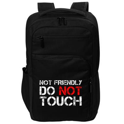 Not Friendly Do Not Touch Funny Sarcastic Quote Impact Tech Backpack