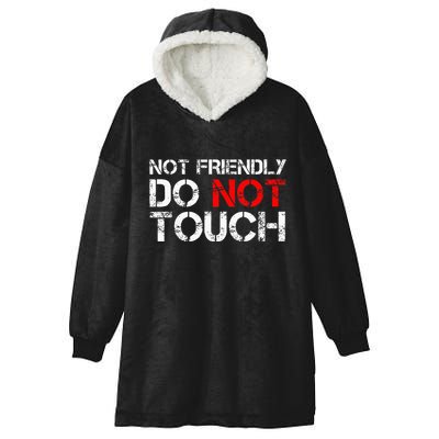 Not Friendly Do Not Touch Funny Sarcastic Quote Hooded Wearable Blanket
