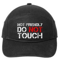 Not Friendly Do Not Touch Funny Sarcastic Quote 7-Panel Snapback Hat