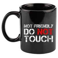 Not Friendly Do Not Touch Funny Sarcastic Quote 11oz C Handle Ceramic Mug