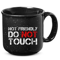 Not Friendly Do Not Touch Funny Sarcastic Quote 15oz Campfire Ceramic Mug