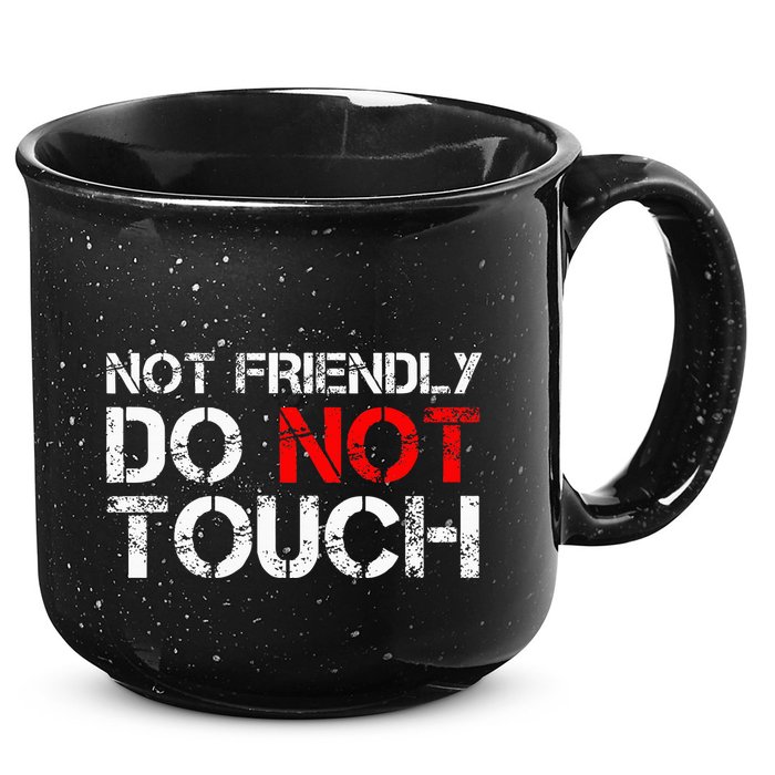 Not Friendly Do Not Touch Funny Sarcastic Quote 15oz Campfire Ceramic Mug