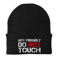 Not Friendly Do Not Touch Funny Sarcastic Quote Beanie