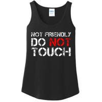 Not Friendly Do Not Touch Funny Sarcastic Quote Ladies Essential Tank