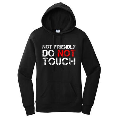 Not Friendly Do Not Touch Funny Sarcastic Quote Women's Pullover Hoodie