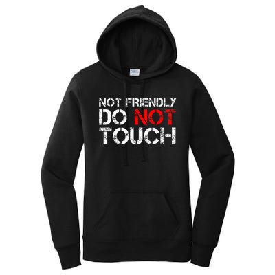 Not Friendly Do Not Touch Funny Sarcastic Quote Women's Pullover Hoodie