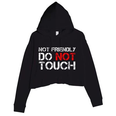 Not Friendly Do Not Touch Funny Sarcastic Quote Crop Fleece Hoodie