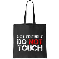 Not Friendly Do Not Touch Funny Sarcastic Quote Bag