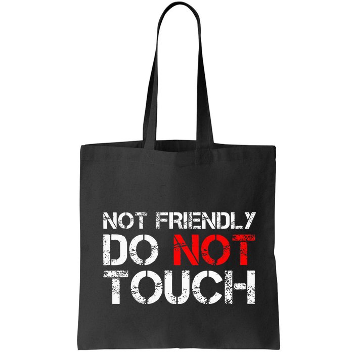 Not Friendly Do Not Touch Funny Sarcastic Quote Bag
