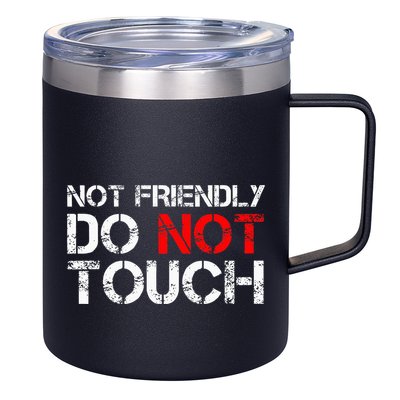 Not Friendly Do Not Touch Funny Sarcastic Quote 12oz Stainless Steel Coffee Mug