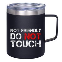 Not Friendly Do Not Touch Funny Sarcastic Quote 12oz Stainless Steel Coffee Mug