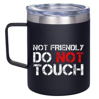 Not Friendly Do Not Touch Funny Sarcastic Quote 12oz Stainless Steel Coffee Mug