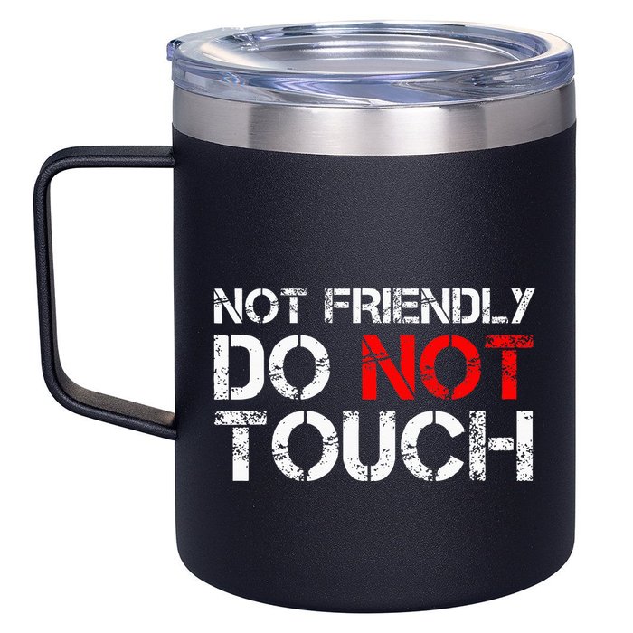 Not Friendly Do Not Touch Funny Sarcastic Quote 12oz Stainless Steel Coffee Mug