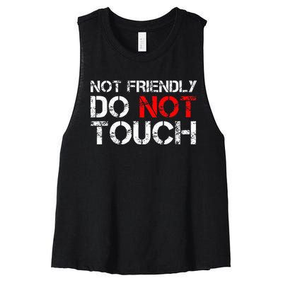 Not Friendly Do Not Touch Funny Sarcastic Quote Women's Racerback Cropped Tank