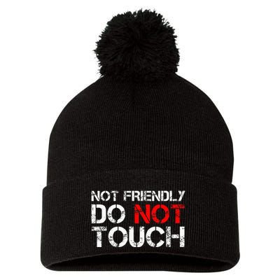 Not Friendly Do Not Touch Funny Sarcastic Quote Pom Pom 12in Knit Beanie