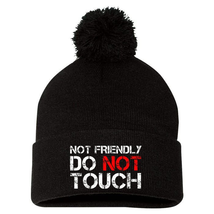 Not Friendly Do Not Touch Funny Sarcastic Quote Pom Pom 12in Knit Beanie