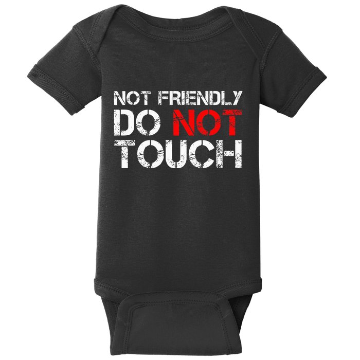 Not Friendly Do Not Touch Funny Sarcastic Quote Baby Bodysuit