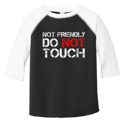 Not Friendly Do Not Touch Funny Sarcastic Quote Toddler Fine Jersey T-Shirt
