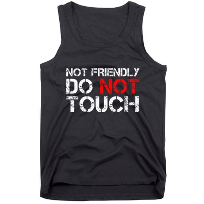 Not Friendly Do Not Touch Funny Sarcastic Quote Tank Top
