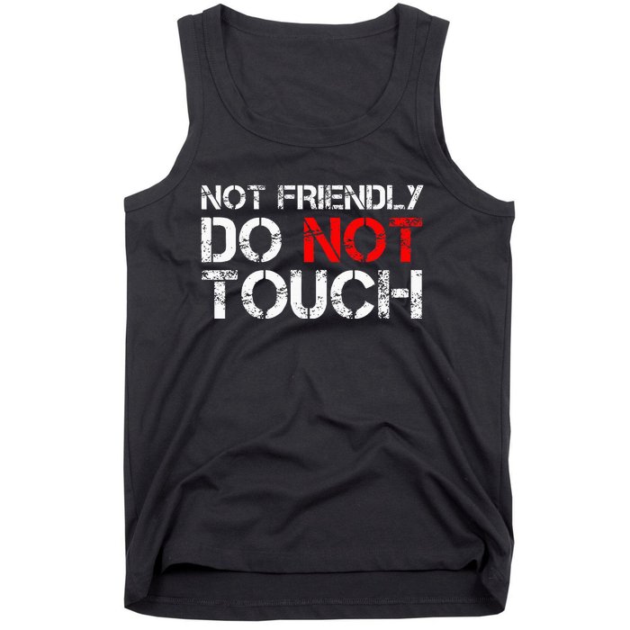 Not Friendly Do Not Touch Funny Sarcastic Quote Tank Top