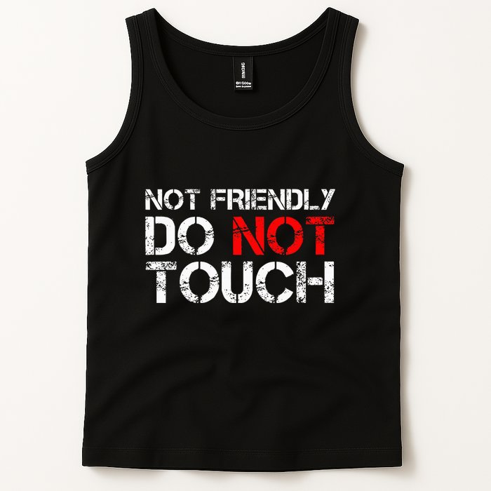 Not Friendly Do Not Touch Funny Sarcastic Quote Tank Top
