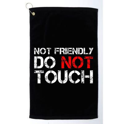 Not Friendly Do Not Touch Funny Sarcastic Quote Golf Towel