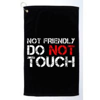 Not Friendly Do Not Touch Funny Sarcastic Quote Golf Towel