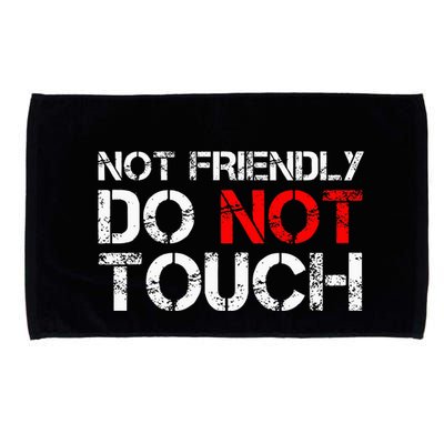 Not Friendly Do Not Touch Funny Sarcastic Quote Microfiber Hand Towel